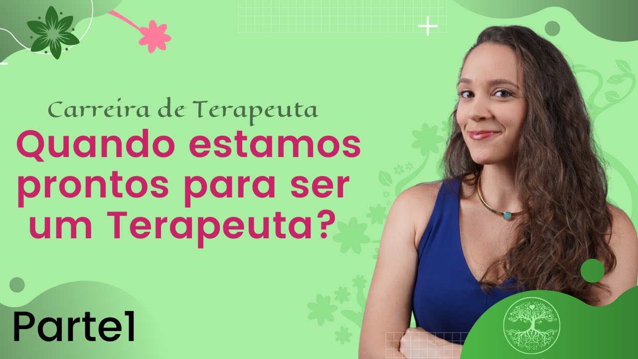 Quando estamos prontos para ser um Terapeuta? -  Carreira de Terapeuta [Ep. 01] Parte1