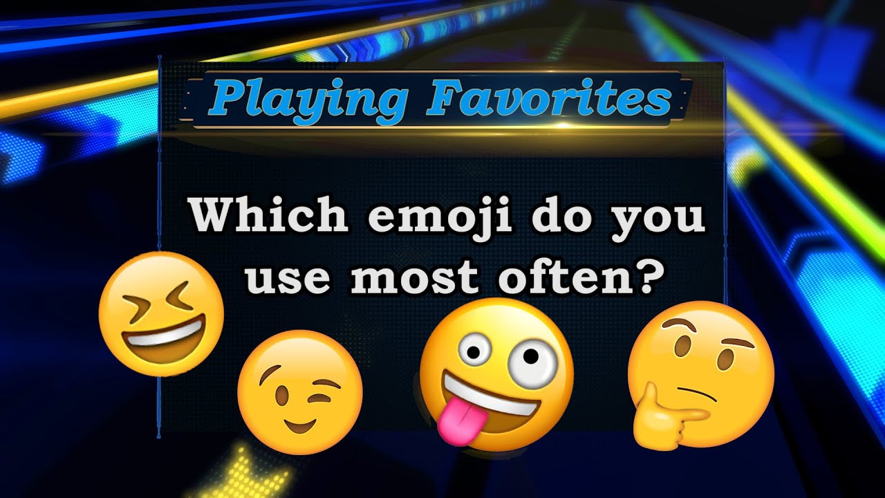 Playing Favorites: Which emoji do you use the most often?