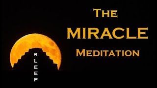 The MIRACLE MEDITATION ~ Wake Up to your New Life ~ SLEEP MEDITATION