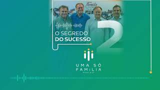 PodCast Uma Só Família #02 - O Segredo do Sucesso