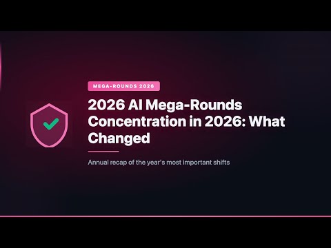 2026 AI Mega-Rounds Concentration in 2026: What Changed