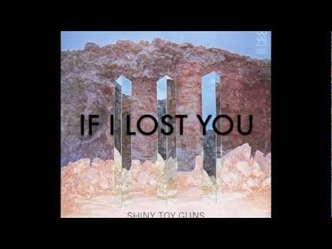 Shiny Toy Guns - "If I Lost You"