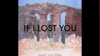 Shiny Toy Guns - &quot;If I Lost You&quot;