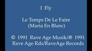 I Fly - Le Temps De Le Faire (Maria En Blanc)