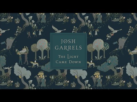 Josh Garrels "The Light Came Down" - Album Teaser