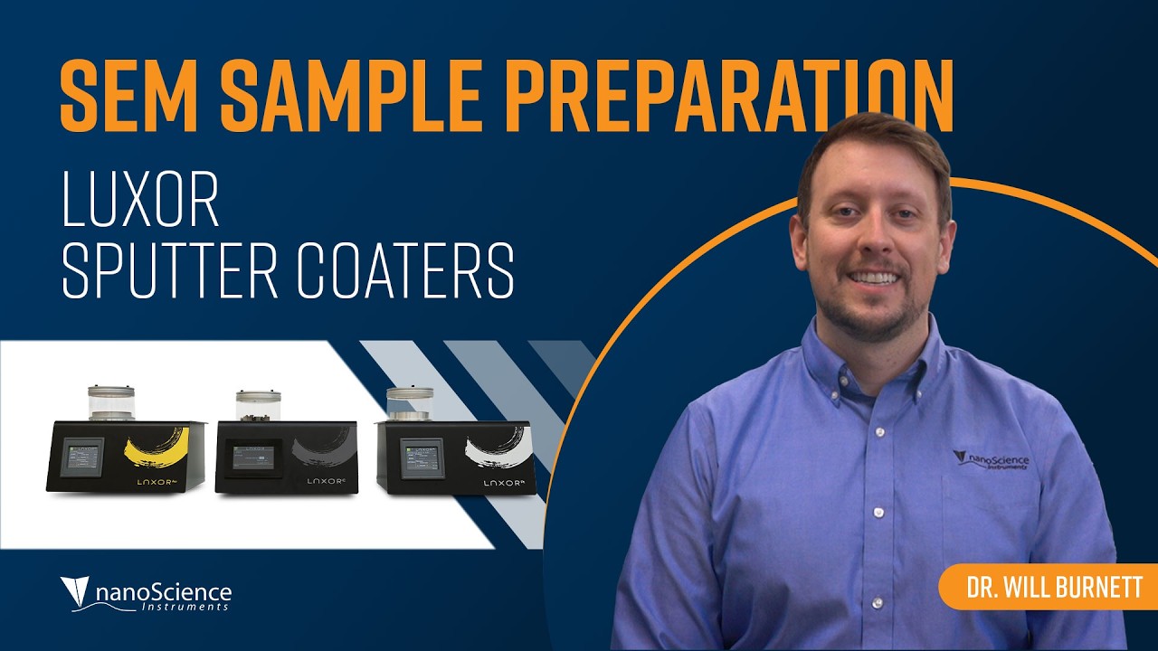 Luxor Sputter Coaters for SEM Sample Preparation | Gold, Platinum, and Carbon Sputter Coating