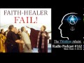 TTA Podcast 162 Faith Healer Fail