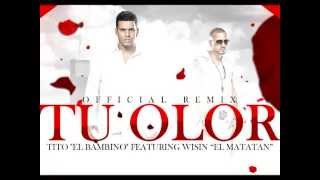 Tito El Bambino Ft Wisin - Tu Olor Remix - (Version Original Completo 2013)