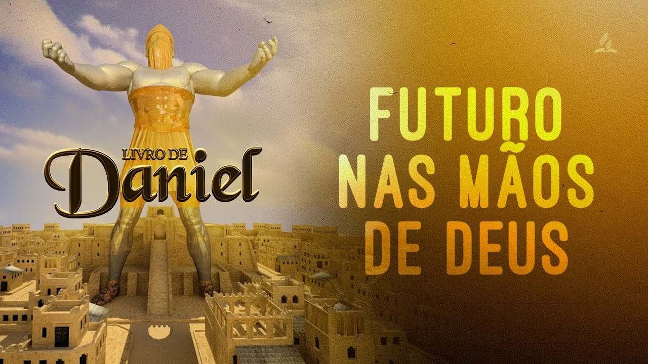 LIVRO DE DANIEL | Capítulo 2 – Futuro nas mãos de Deus