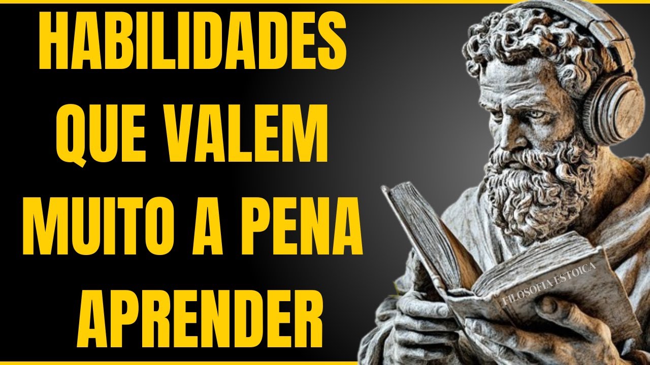 13 HABILIDADES que valem muito a pena APRENDER - FILOSOFIA ESTOICA