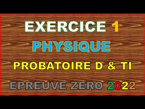 ✍️ PHYSIQUE, Probatoire zéro D et Ti 2022 - corrigé Exercice 1. Cameroun.