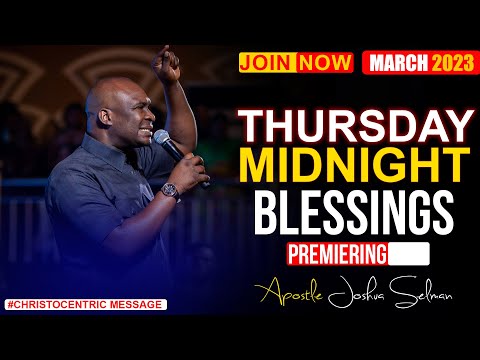THURSDAY MIDNIGHT BLESSINGS, 2ND MARCH 2023 - Apostle Joshua Selmam Good Word