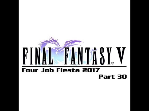 Final Fantasy V - Four Job Fiesta 2017 - Part 30