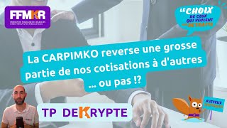 TP decrypte n°15: La CARPIMKO reverse une grosse partie de nos cotisations à d'autres ... ou pas !?