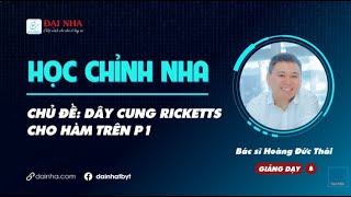 Học chỉnh nha - DÂY CUNG RICKETTS P1. Giảng dạy bs Hoàng Đức Thái.