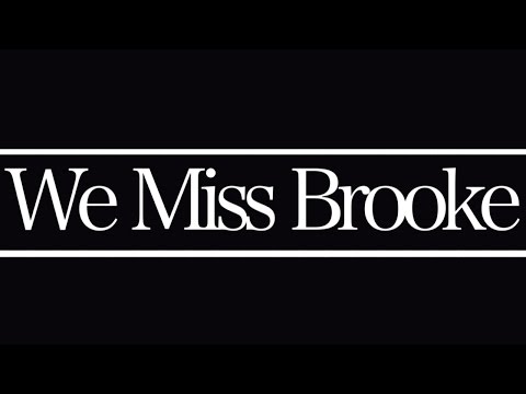 We Miss Brooke