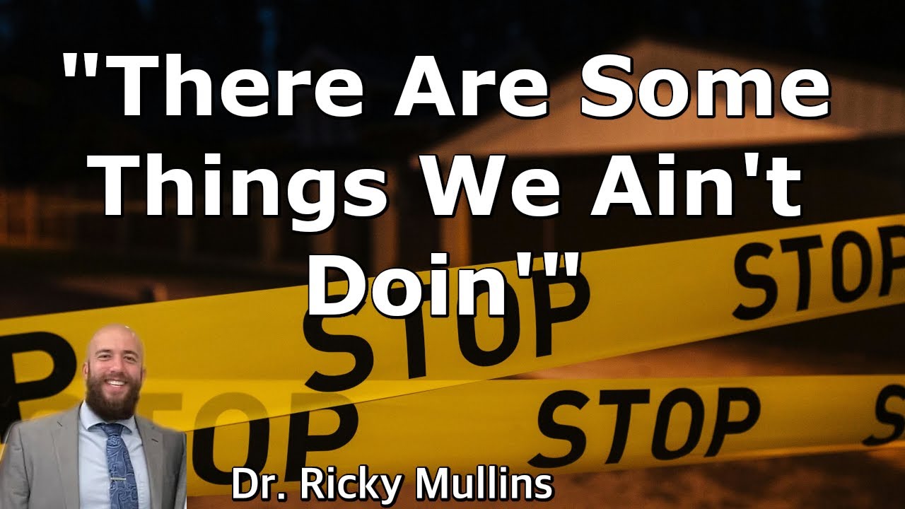 There Are Some Things We Ain't Doin