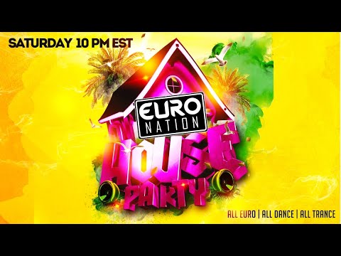 EURO NATION HOUSE PARTY! LIVE EURO/DANCE/TRANCE DJ SET