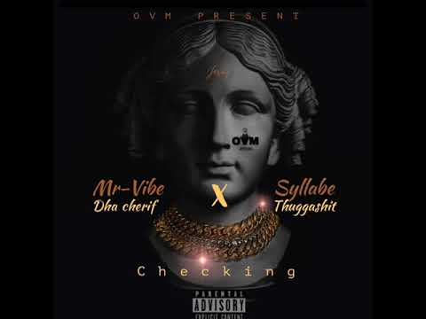 Mr Vibe Dha Cherif - Checking Feat. Syllabe Thuggashytt