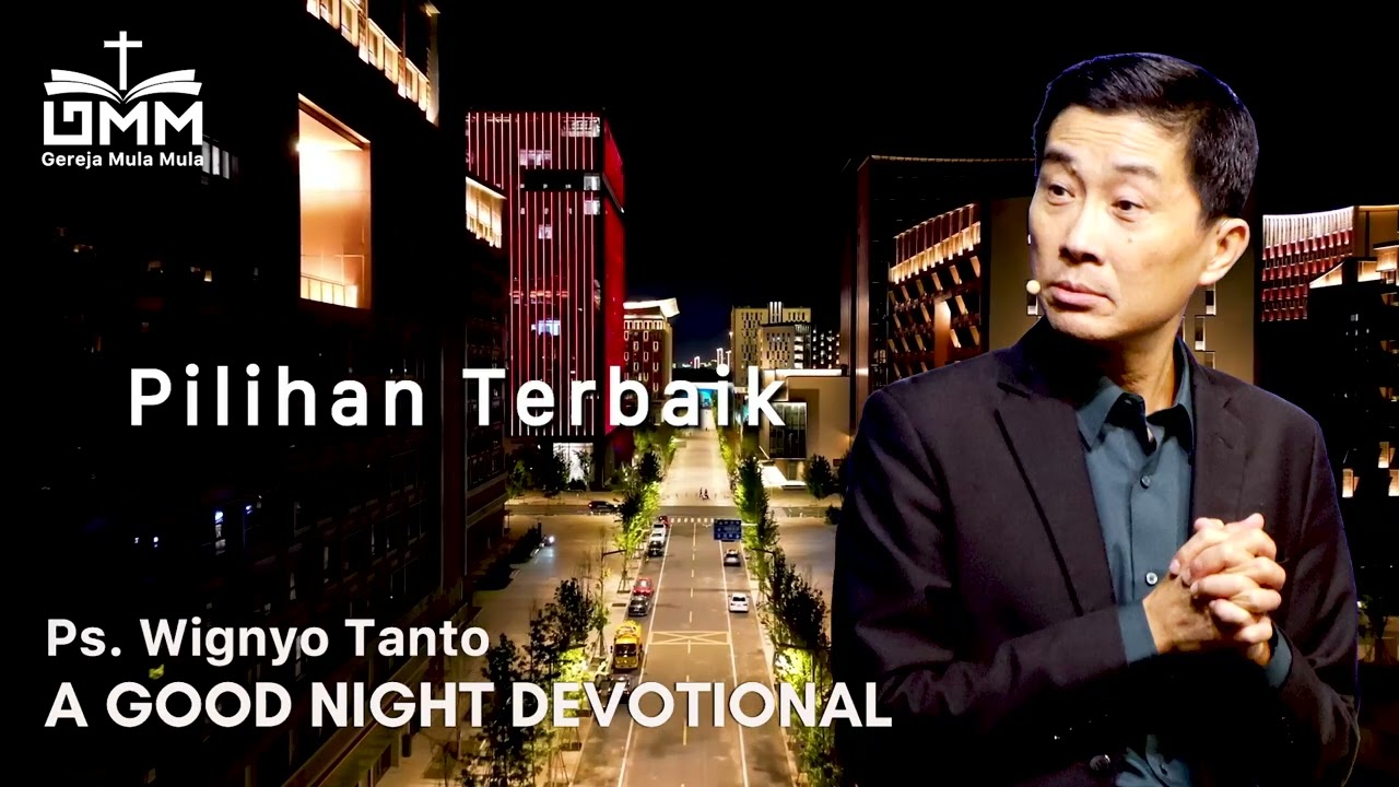 a Good Night Devotional | Pilihan Terbaik | Ps. Wignyo Tanto