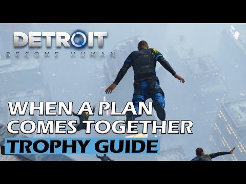 Detroit Become Human - When A Plan Comes Together Trophy Guide