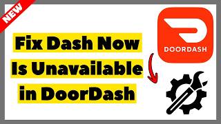 How to Fix “Dash Now Is Unavailable” in DoorDash (2026 Full Guide)