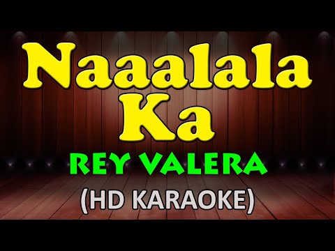 NAAALALA KA - Rey Valera (HD Karaoke)