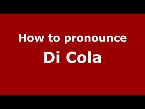 How to pronounce Di Cola (Italian/Italy) - PronounceNames.com