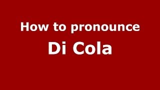 How to pronounce Di Cola