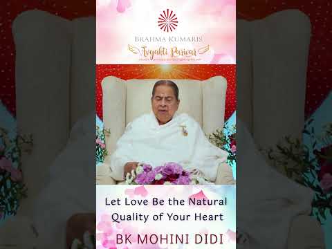 Let Love Be the Natural Quality of Your Heart - BK Mohini Didi