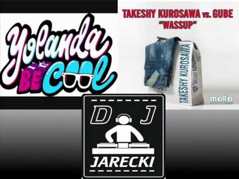 Takeshy Kurosawa Vs Gube & Yolanda Be Cool + Dcup - Wassup Americano (Jarecki Mash Up)