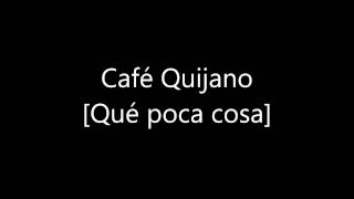 Café Quijano Que poca cosa [10]