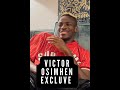 Victor Osimhen on life, humble beginning, personality and success.