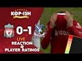 REDS OUT THE TITLE RACE | LIVERPOOL 0-1 CRYSTAL PALACE | LIVE MATCH REACTION & PLAYER RATINGS