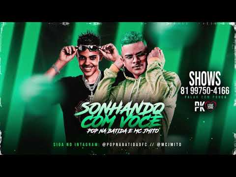 POP NA BATIDA E MC JMITO - SONHANDO COM VOCE - REMIX BREGA FUNK
