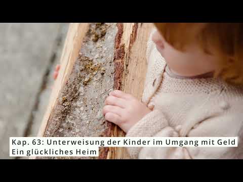 Kap. 63: Unterweisung der Kinder im Umgang mit Geld | Die Verwendung des Geldes | EgH