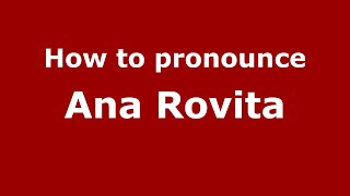 How to pronounce Ana Rovita