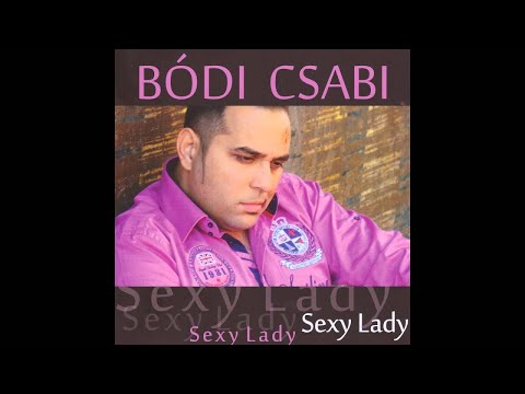 Bódi Csabi - Sexy Lady 2 - Bódi Csabi vagyok