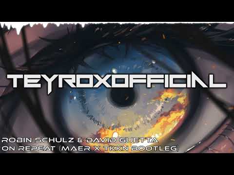 Robin Schulz & David Guetta - On Repeat (MAER x TKKN Bootleg)
