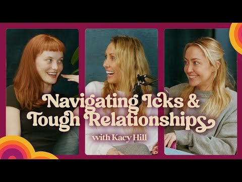 Navigating Icks & Tough Relationships with Kacy Hill
