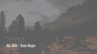 HA-ASH - Esta Mujer - Letra
