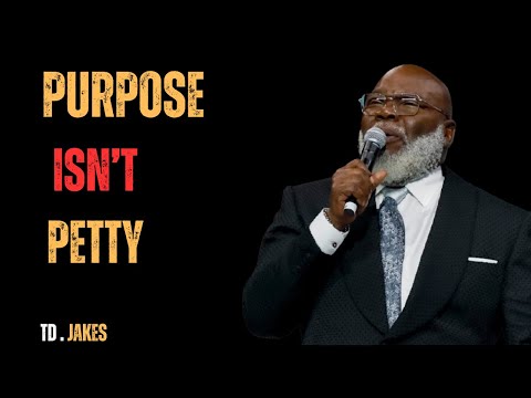 Purpose Isn't Petty | Bishop T.D. Jakes Powerful Sermon on Destiny & Faith | TBN Motivation