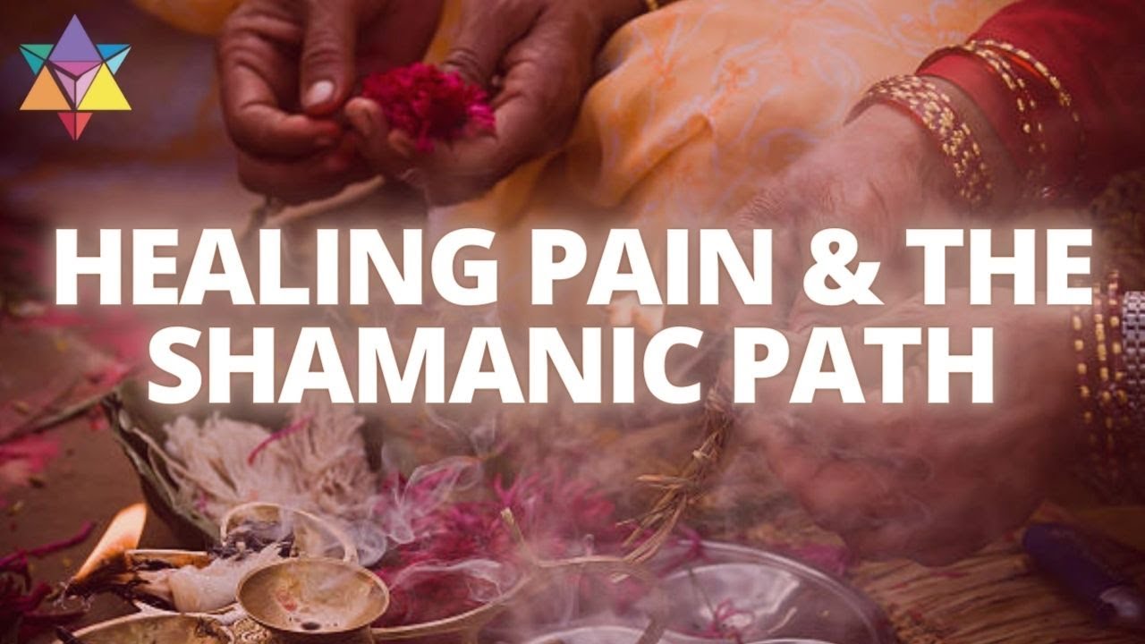 Healing Pain and the Shamanic Path