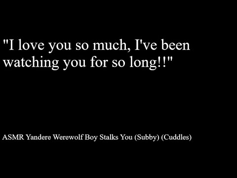 ASMR Yandere Werewolf Boy Stalks You (Subby) (Cuddles) 🐺🛌