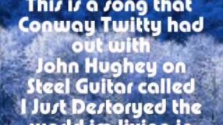I Just Destroyed The World i'm Livin In By Conway Twitty and John Hughey