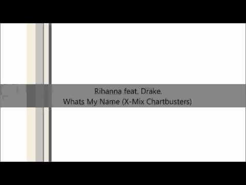 Rihanna feat. Drake - Whats My Name (X-Mix Chartbusters)