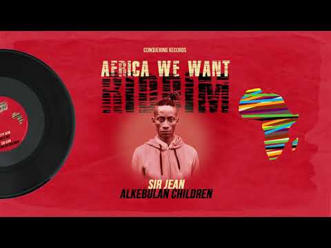 Sir Jean - Alkebulan Children [Africa We Want Riddim] Conquering Records 2020