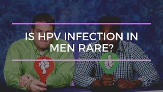 Is HPV infection in men rare?