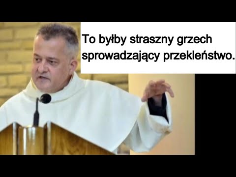 , title : 'To byłby straszny grzech sprowadzający przekleństwo. o. Augustyn Pelanowski'