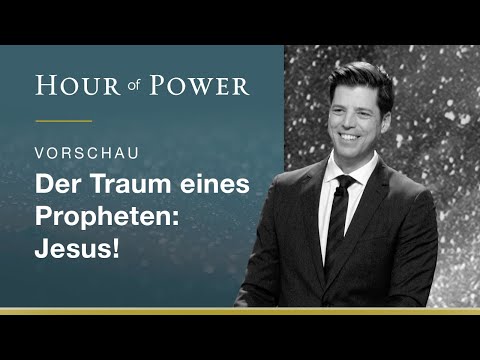 Vorschau Hour of Power vom 23. Mai 2021: Der Traum eines Propheten: Jesus!